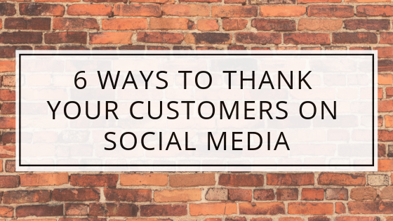 6 ways to thank your customers on Social Media
