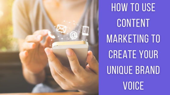 How to use content marketing to create your unique brand voice